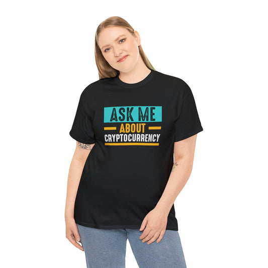 Ask Me About Cryptocurrency - Unisex Heavy Cotton Tee - USA